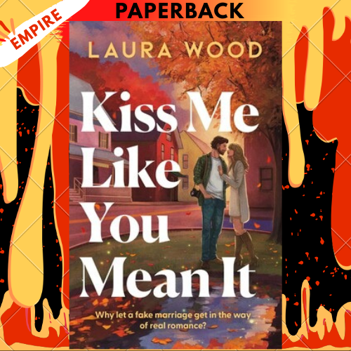 Kiss Me Like You Mean It by Laura Wood
