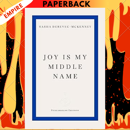 Joy Is My Middle Name by Sasha Debevec-McKenney