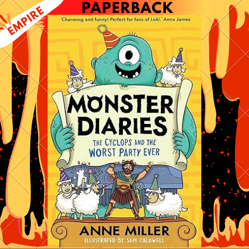 Monster Diaries: The Cyclops and the Worst Party Ever by Anne Miller