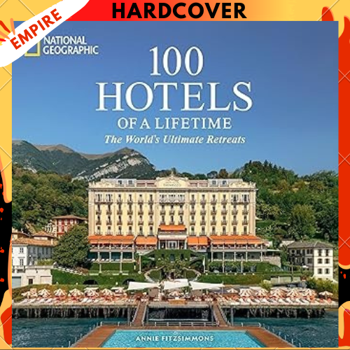 100 Hotels of a Lifetime: The World's Ultimate Retreats by Annie Fitzsimmons