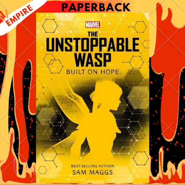 Marvel: The Unstoppable Wasp - Built on Hope by Sam Maggs Marvel: The Unstoppable Wasp - Built on Hope by Sam Maggs