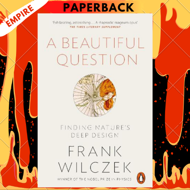 A Beautiful Question: Finding Nature's Deep Design by Frank Wilczek
