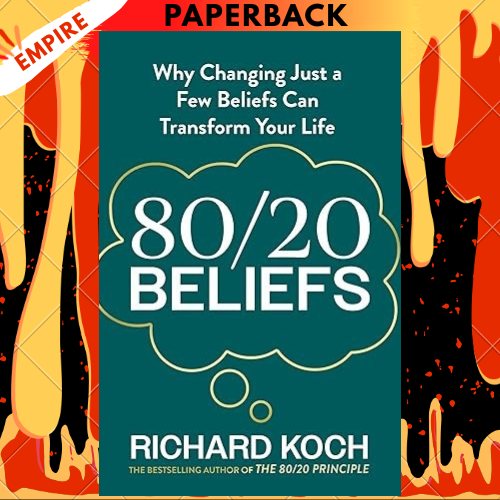 80/20 Beliefs: Why Changing Just a Few Beliefs Can Transform Your Life by Richard Koch