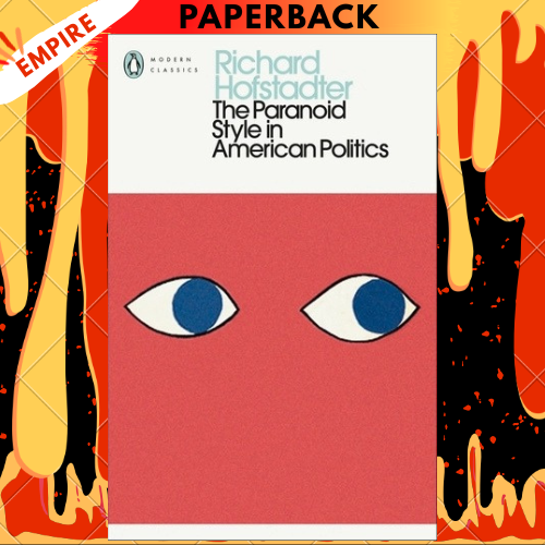 The Paranoid Style in American Politics - Penguin Modern Classics by Richard Hofstadter