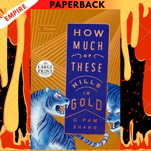 How Much of These Hills Is Gold by C Pam Zhang