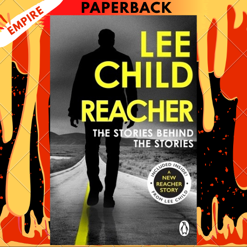 Reacher: The Stories Behind The Stories by Lee Child
