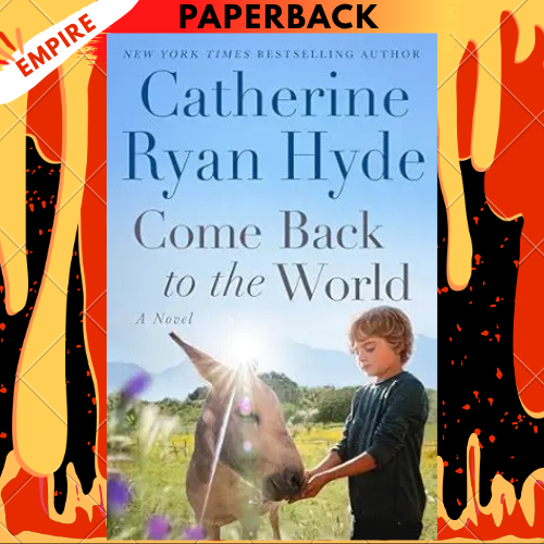 Come Back to the World: A Novel by Catherine Ryan Hyde