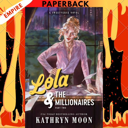 Lola & the Millionaires: Part Two (Sweetverse Book 3) by Kathryn Moon