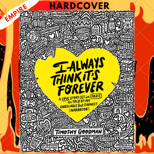 I Always Think It's Forever: A Love Story Set in Paris as Told by an Unreliable but Earnest Narrator by Timothy Goodman