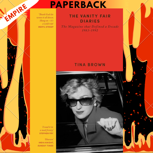 The Vanity Fair Diaries: The Magazine that Defined a Decade 1983–1992 by Tina Brown