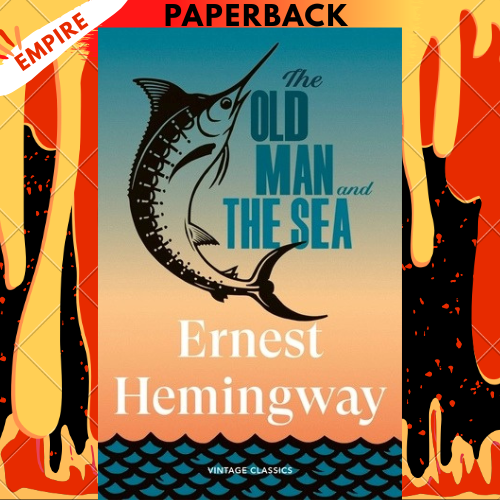 The Old Man and the Sea - Vintage Classics by Ernest Hemingway