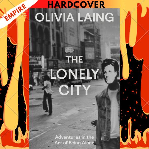 The Lonely City: Adventures in the Art of Being Alone by Olivia Laing