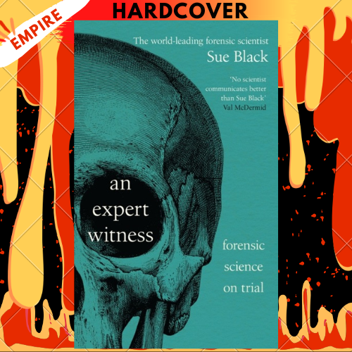 An Expert Witness : Forensic Science on Trial by Professor Dame Sue Black
