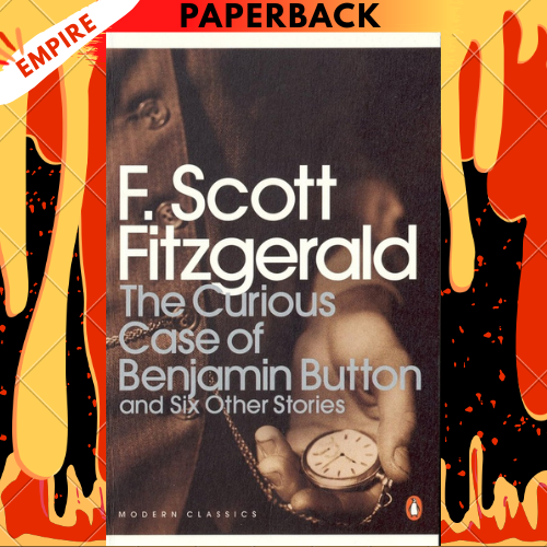 The Curious Case of Benjamin Button: And Six Other Stories - Penguin Modern Classics by F.Scott Fitzgerald
