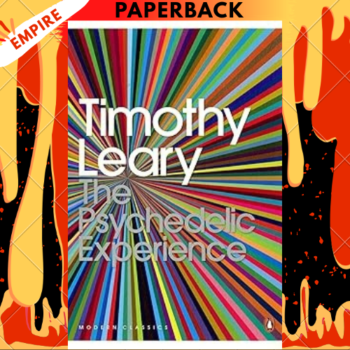 The Psychedelic Experience: A Manual Based on the Tibetan Book of the Dead - Penguin Modern Classics by Timothy Leary, Ralph Metzner