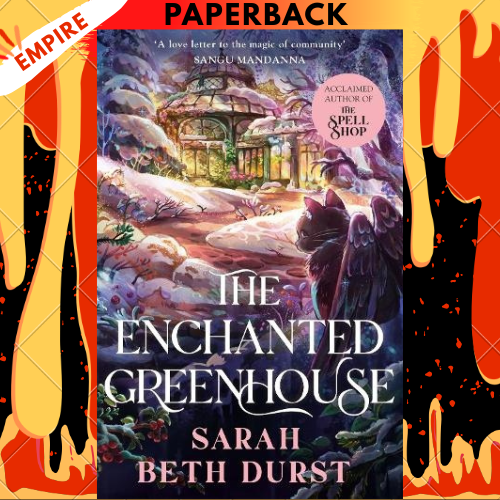 The Enchanted Greenhouse by Sarah Beth Durst