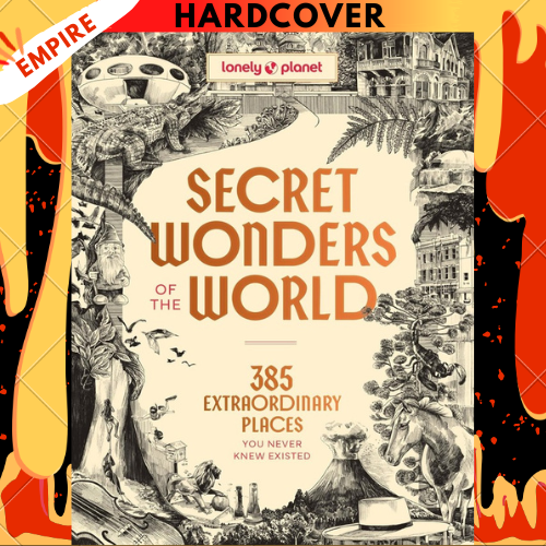 Lonely Planet Secret Wonders of the World: 385 Weird & Wonderful Sights | Travel Itineraries & Top 10 Lists to Get You There | Read Incredible Stories About Each Place by Lonely Planet