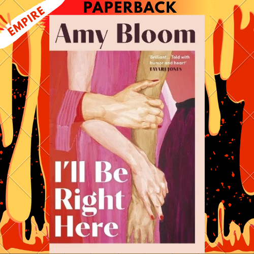 I'll Be Right Here by Amy Bloom