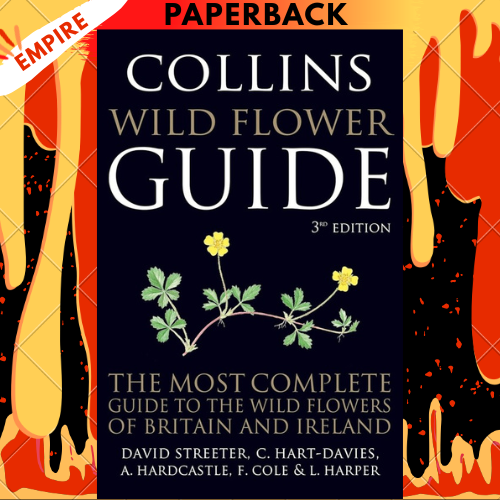 Collins Wild Flower Guide The Most Complete Guide to the Wild Flowers of Britain and Ireland by David Streeter