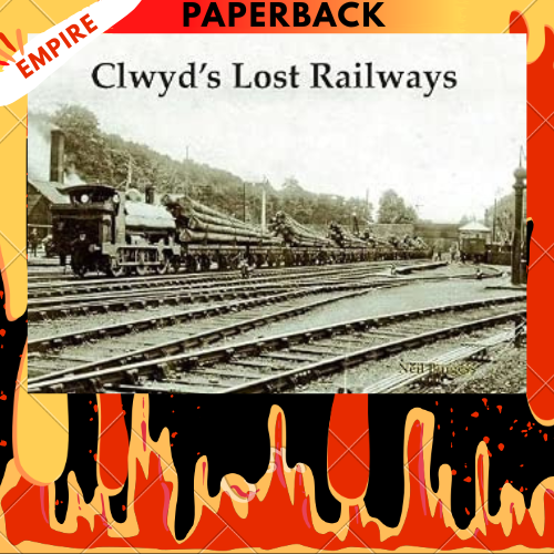 Clwyd's Lost Railways by Neil Burgess