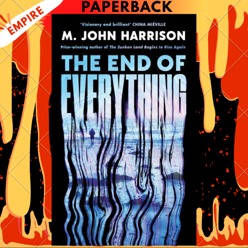 The End of Everything: Longlisted for the Booker Prize 2026 by M.John Harrison