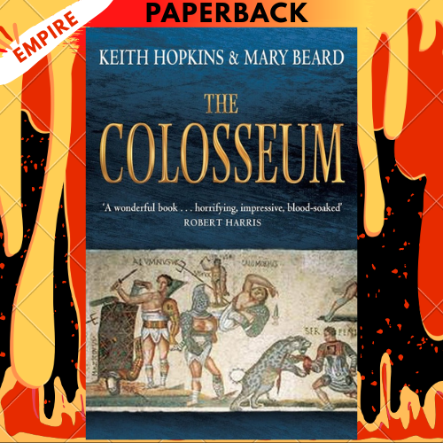 The Colosseum by Professor Keith Hopkins