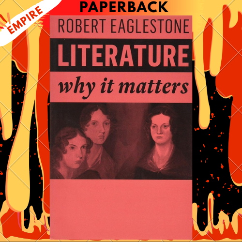 Literature: Why It Matters by Robert Eaglestone