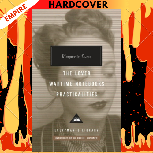 The Lover, Wartime Notebooks, Practicalities - Everyman's Library by Marguerite Duras