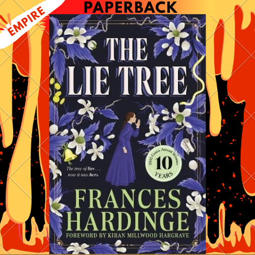 The Lie Tree: The 10th Anniversary Edition of the Costa Award-Winning Gothic Fantasy by Frances Hardinge