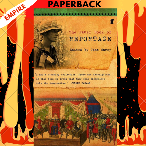 The Faber Book of Reportage by Professor John Carey