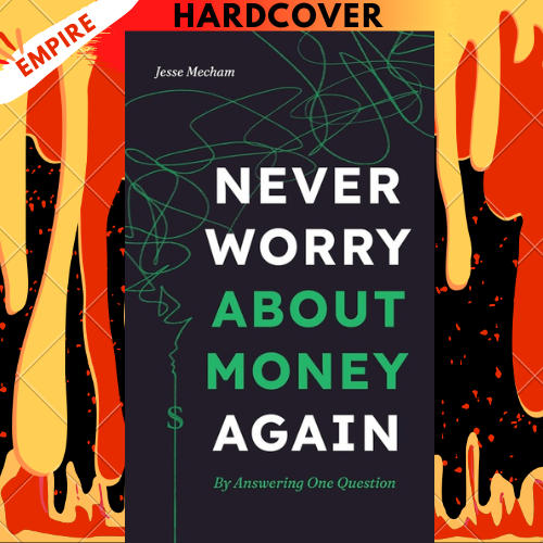 Never Worry About Money Again: By Answering One Question by Jesse Mecham
