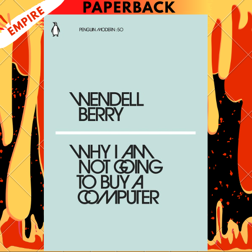 Why I Am Not Going to Buy a Computer by Wendell Berry