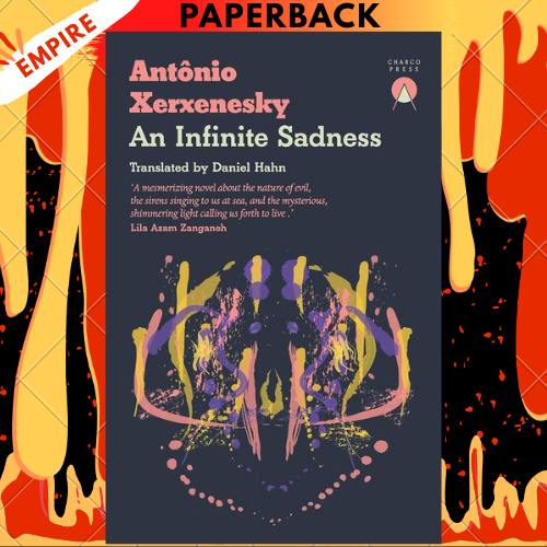An Infinite Sadness by Antonio Xerxenesky