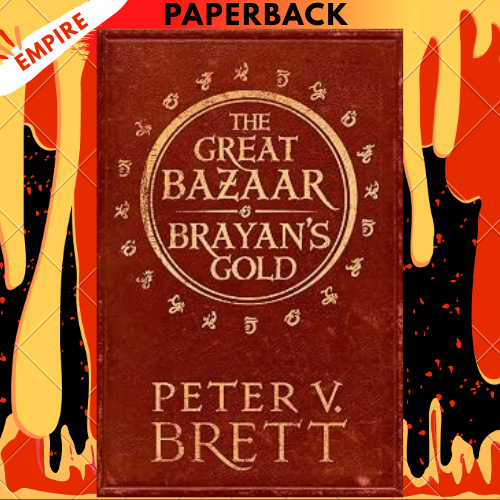 The Great Bazaar and Brayan’s Gold by Peter V. Brett