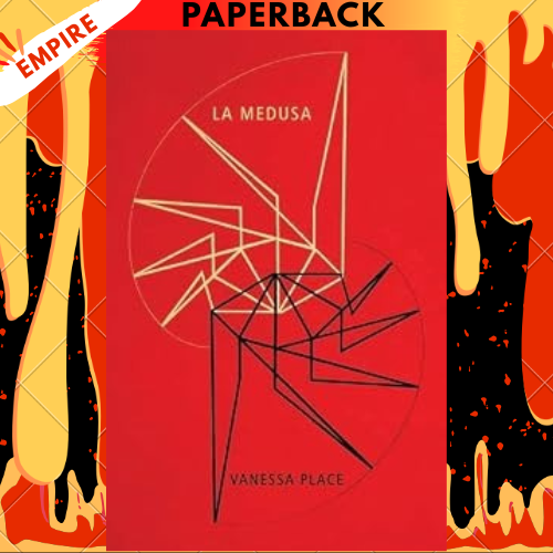 La Medusa by Vanessa Place