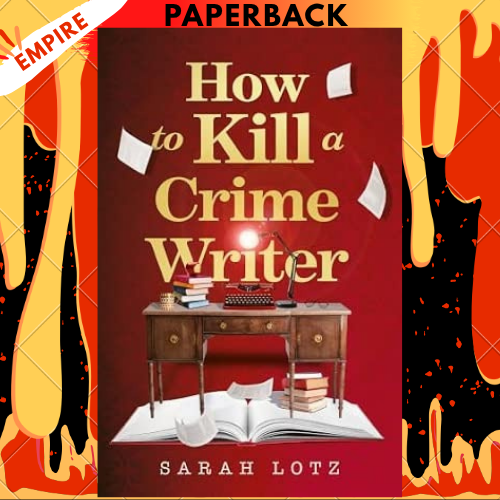 How to Kill a Crime Writer by Sarah Lotz