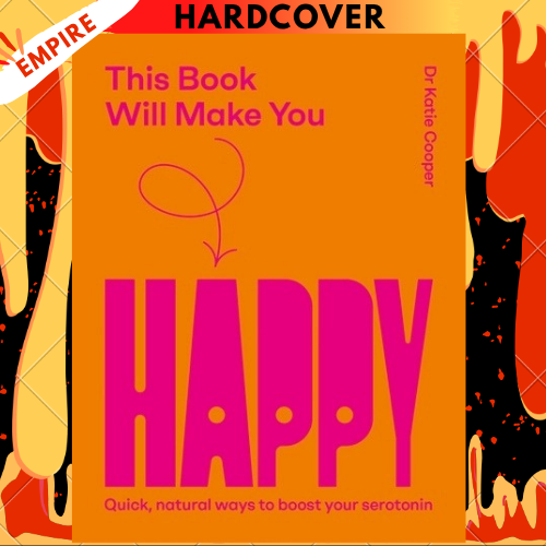 This Book Will Make You Happy: How to Boost Your Serotonin Every Day by Dr Katie Cooper