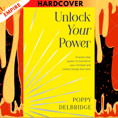 Unlock Your Power: A Seven-Step System to Transform Your Mindset and Create Change That Lasts by Poppy Delbridge