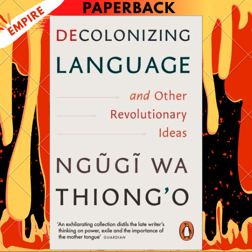 Decolonizing Language and Other Revolutionary Ideas by Ngugi wa Thiong'o