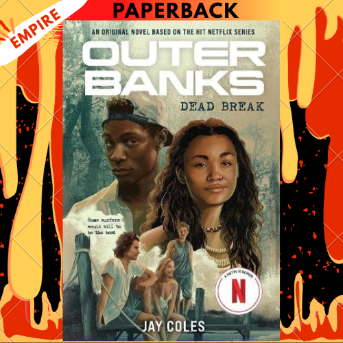 Outer Banks: Dead Break: An Original Novel Based on the Hit Netflix Series by Jay Coles