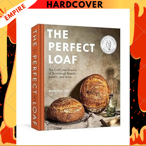 The Perfect Loaf: The Craft and Science of Sourdough Breads, Sweets, and More: A Baking Book by Maurizio Leo