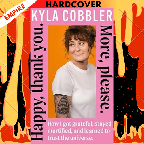 Happy, Thank You. More, Please. by Kyla Cobbler