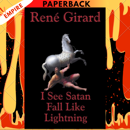 I See Satan Fall Like Lightning by Rene Girard