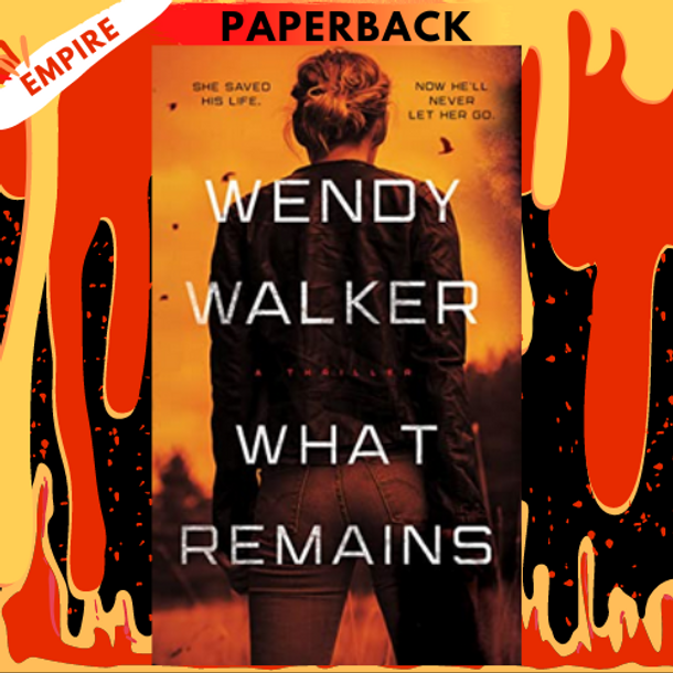 What Remains by Wendy Walker