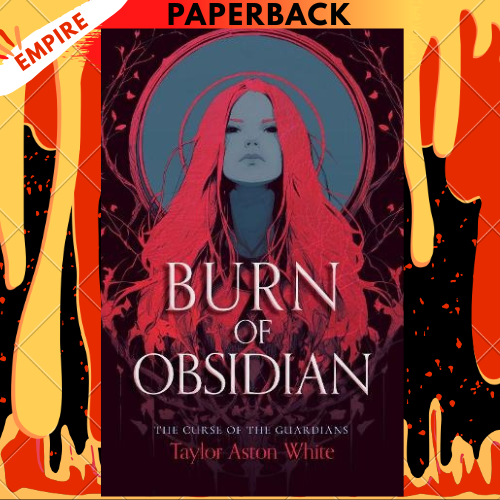 Burn of Obsidian by Taylor Aston White
