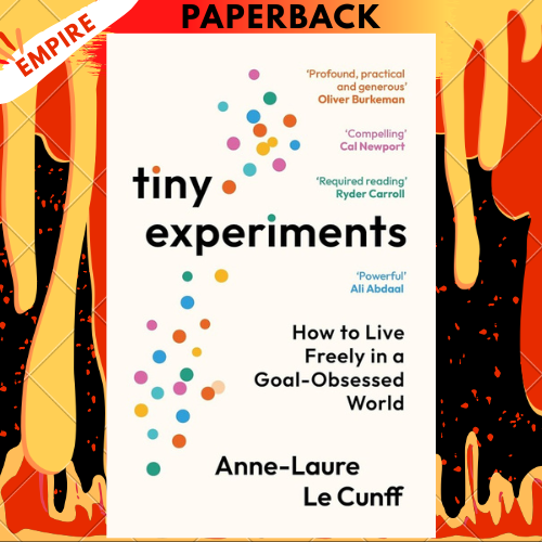 Tiny Experiments  How to Live Freely in a Goal-Obsessed World by Anne-Laure Le Cunff