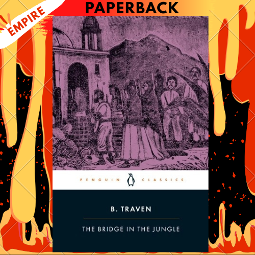 The Bridge in the Jungle by B. Traven