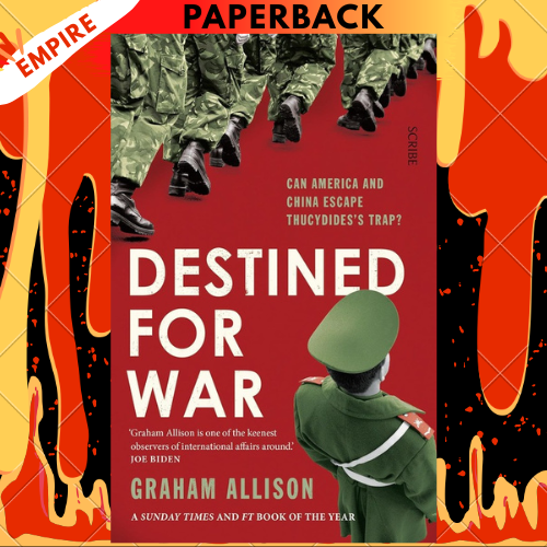 Destined for War: Can America and China Escape Thucydides’ Trap? by Graham Allison