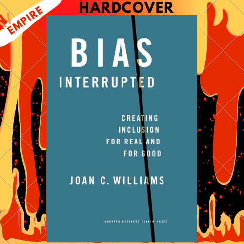 Bias Interrupted: Creating Inclusion for Real and for Good by Joan C. Williams