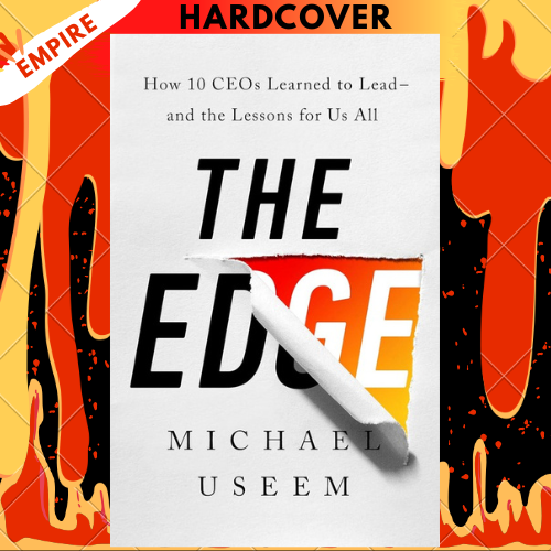 The Edge: How Ten CEOs Learned to Lead--And the Lessons for Us All by Michael Useem